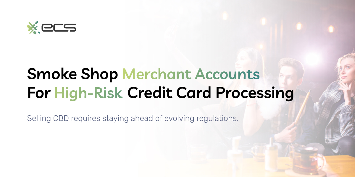Smoke Shop Merchant Accounts For High-Risk Credit Card Processing