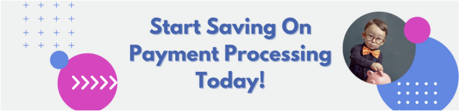 Start saving on payment processing today!