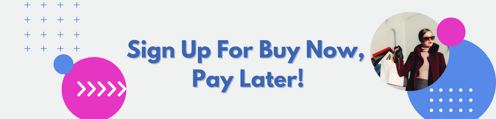 Sign Up For Buy Now, Pay Later!