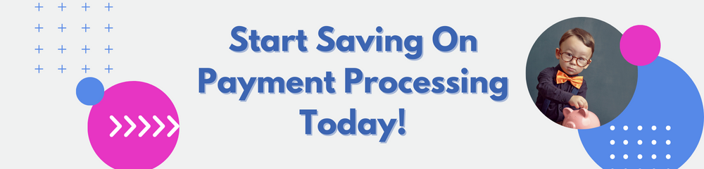 Start saving on payment processing today!