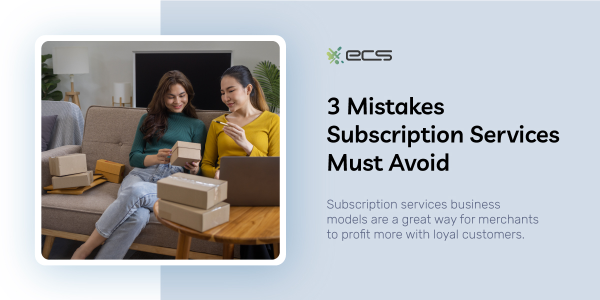3 Mistakes Subscription Services Must Avoid