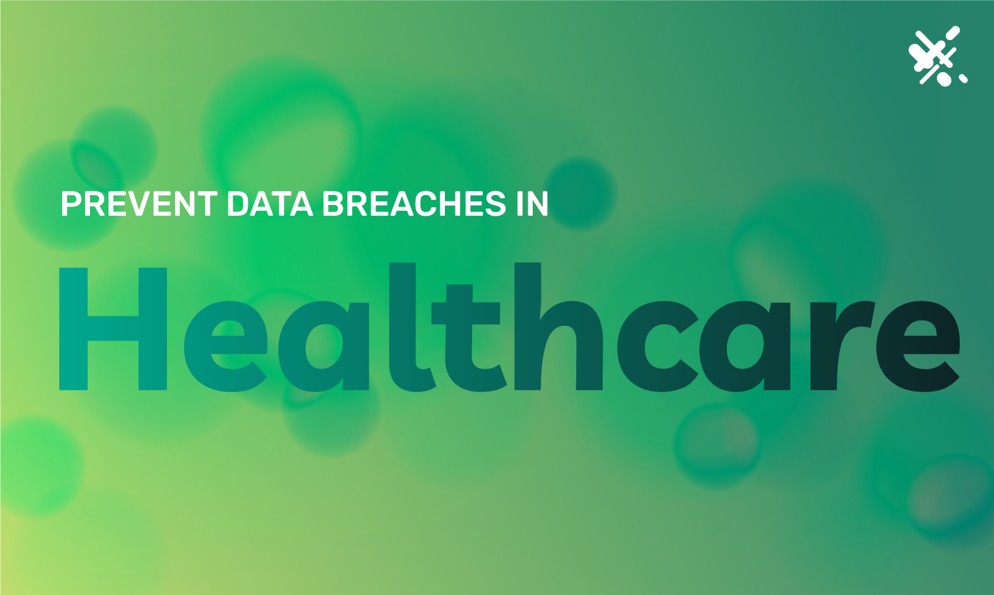 11 ways to prevent data breaches in healthcare