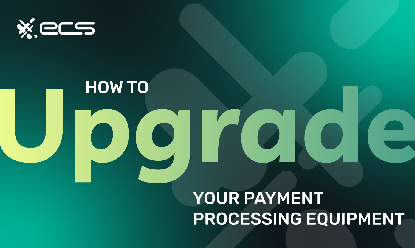 How to upgrade your payment processing equipment text and illustration with ecs payments logo behind