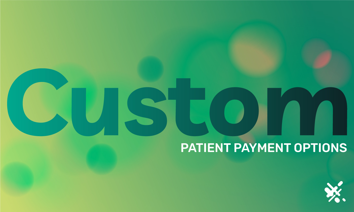 Custom Patient Payment Options Can Improve Your Healthcare Practice’s Revenue