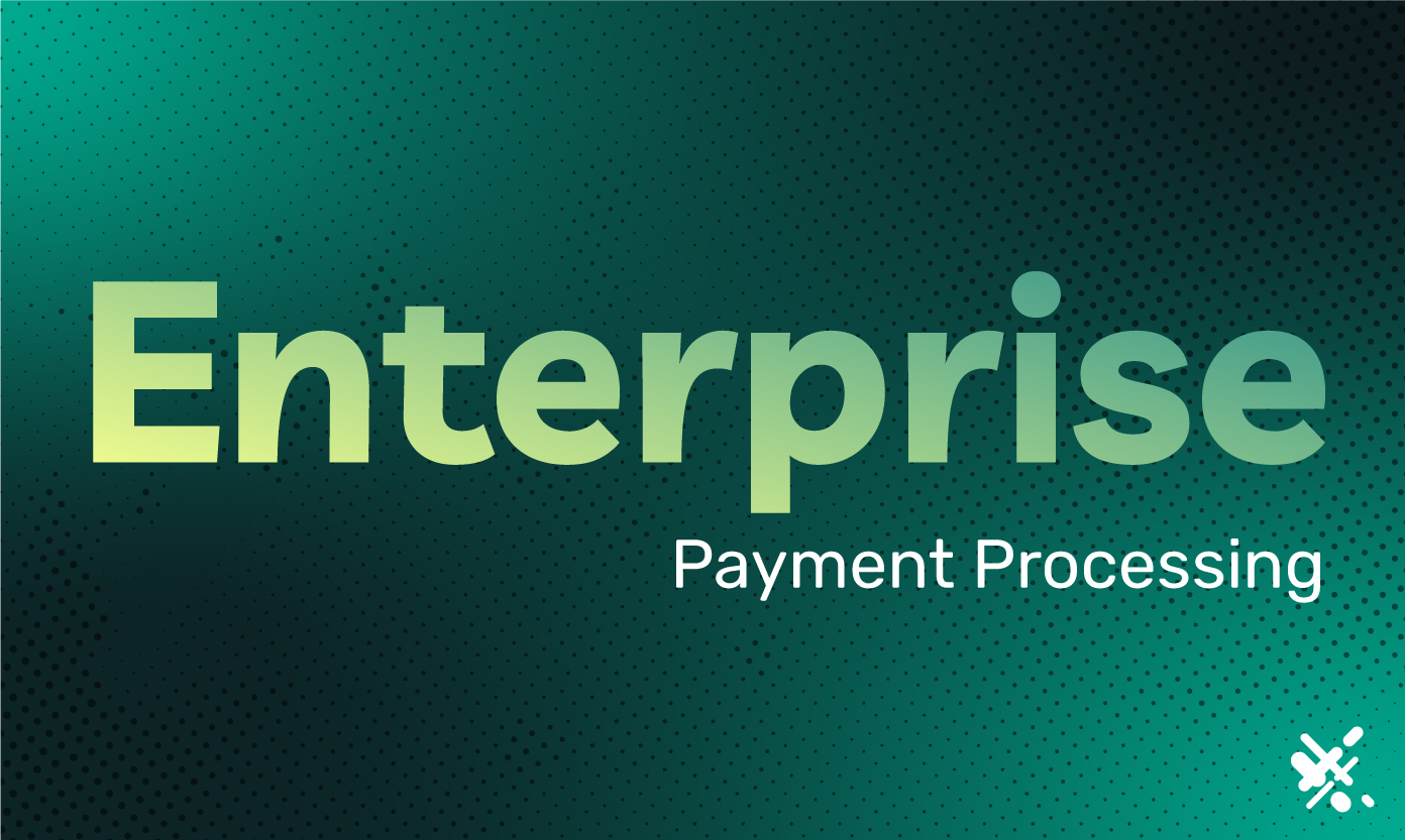 Graphic of the phrase "Enterprise payment processing"
