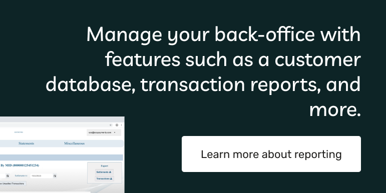 Manage your back-office with features such as a customer database, transaction reports, and more. Learn more about reporting