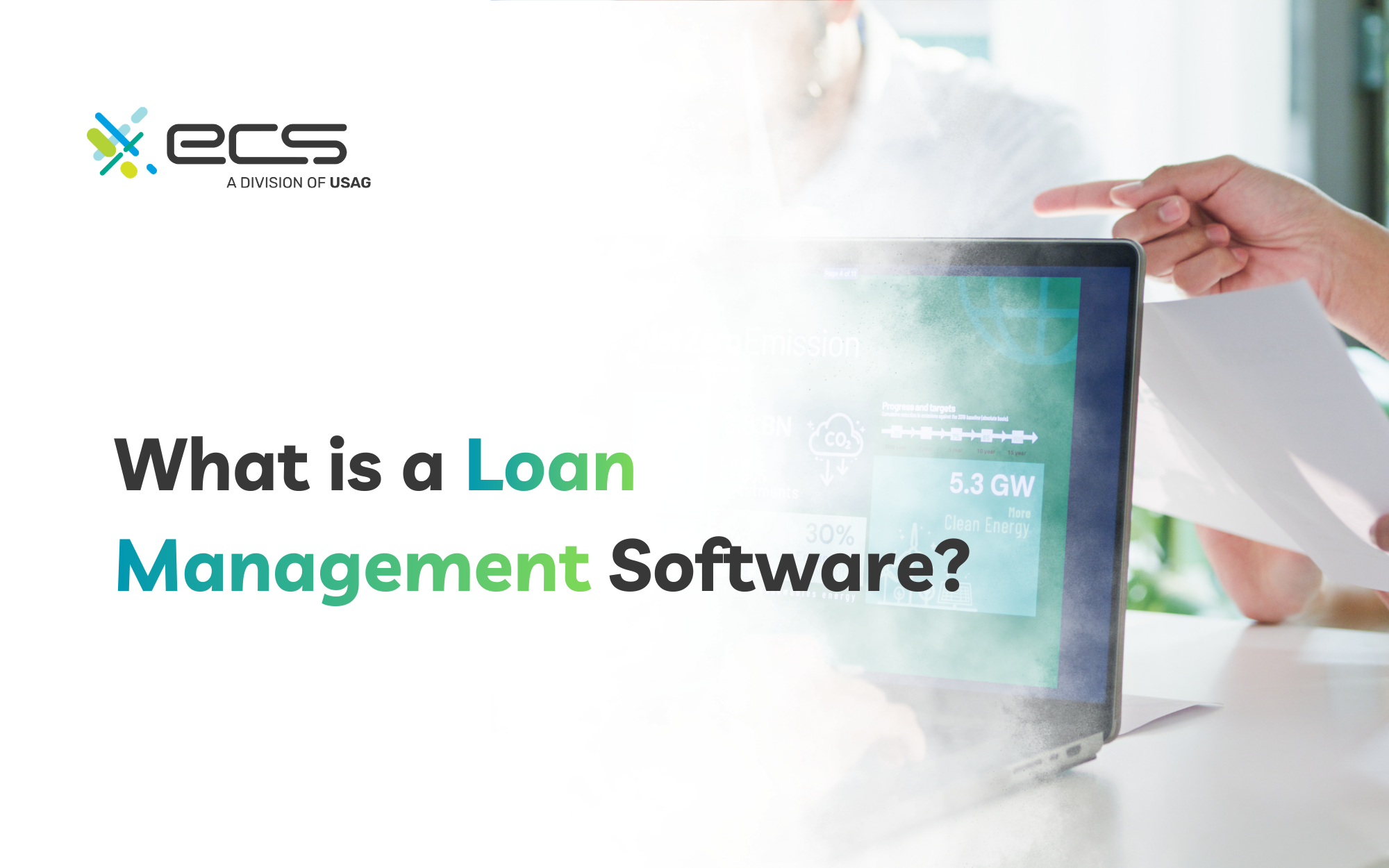 Slide with the ECS (a division of USAG) logo and the title “What is a Loan Management Software?” over a faded background image of a person pointing at a laptop displaying an energy and sustainability dashboard.