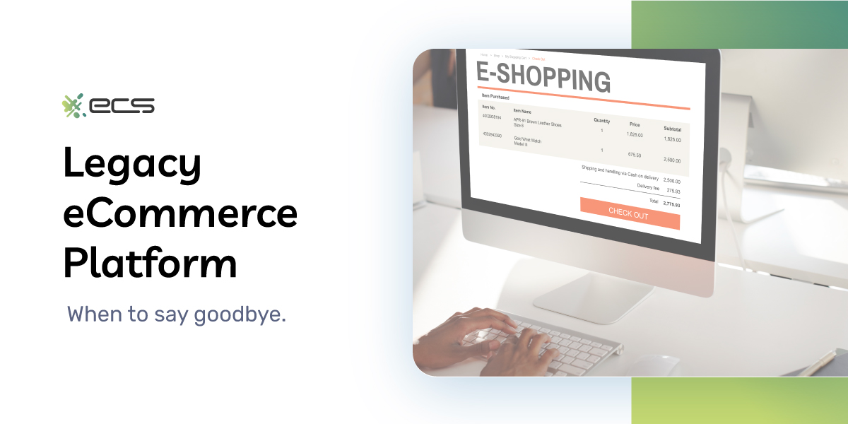 When to Say Goodbye to Your Legacy eCommerce Platform