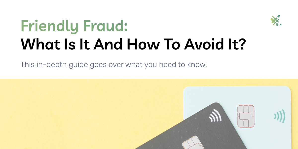Friendly Fraud: What Is It And How To Avoid It?