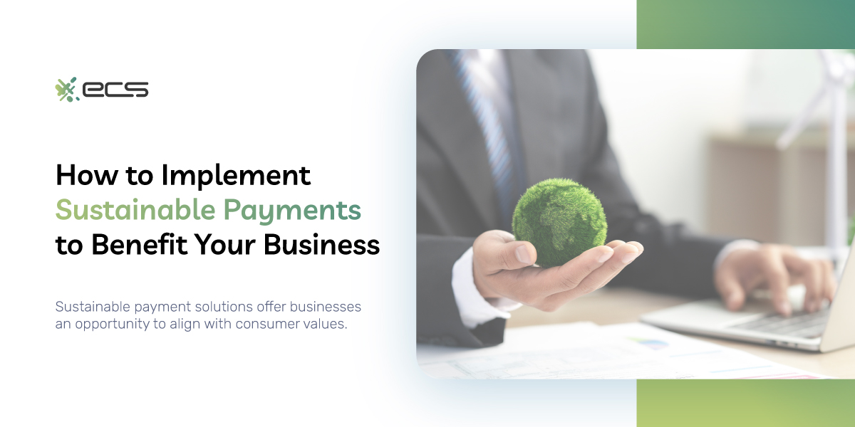 How to Implement Sustainable Payments to Benefit Your Business