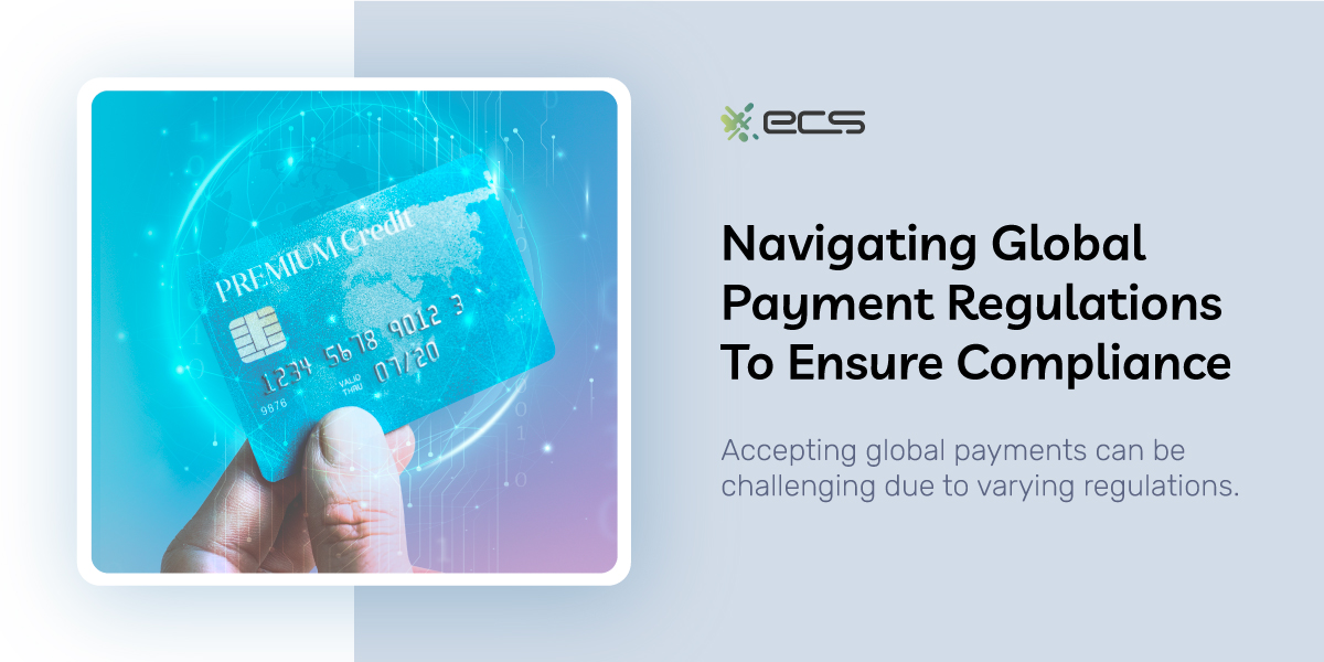 Navigating Global Payment Regulations To Ensure Compliance