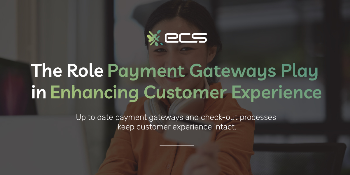 The Role Payment Gateways Play in Enhancing Customer Experience