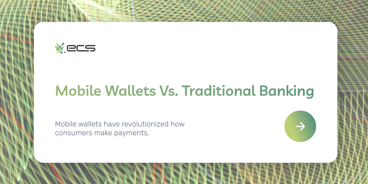 Mobile Wallets Vs. Traditional Banking