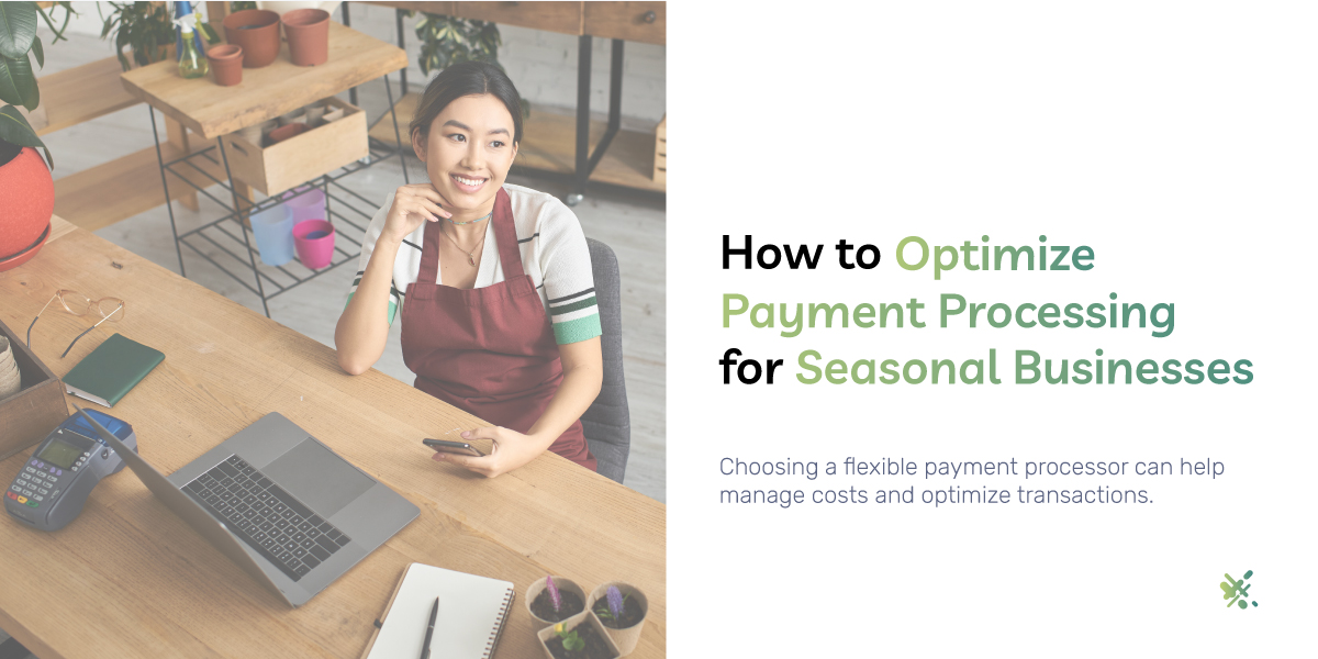 How to Optimize Payment Processing for Seasonal Businesses