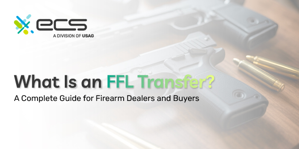 What Is an FFL Transfer? A Complete Guide for Firearm Dealers and Buyers