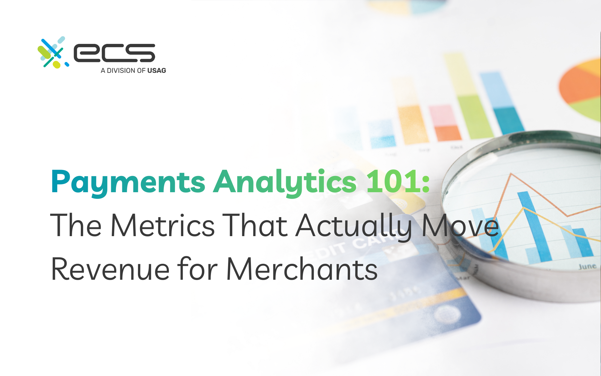 Cover slide for a presentation titled ‘Payments Analytics 101: The Metrics That Actually Move Revenue for Merchants,’ featuring the ECS logo, colorful charts in the background, a magnifying glass over a graph, and credit cards.