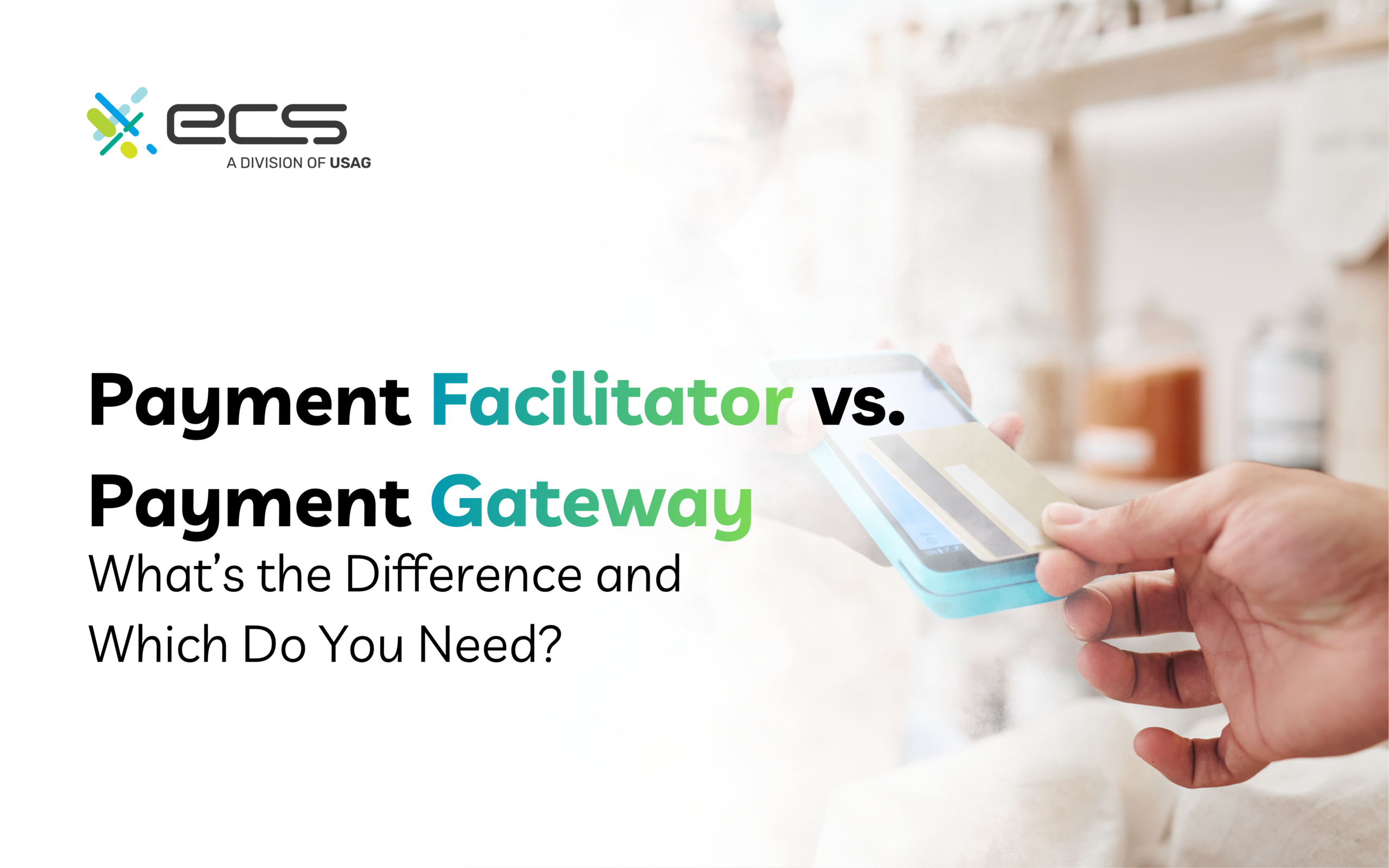 Payment Facilitator vs. Payment Gateway: What’s the Difference and Which Do You Need?