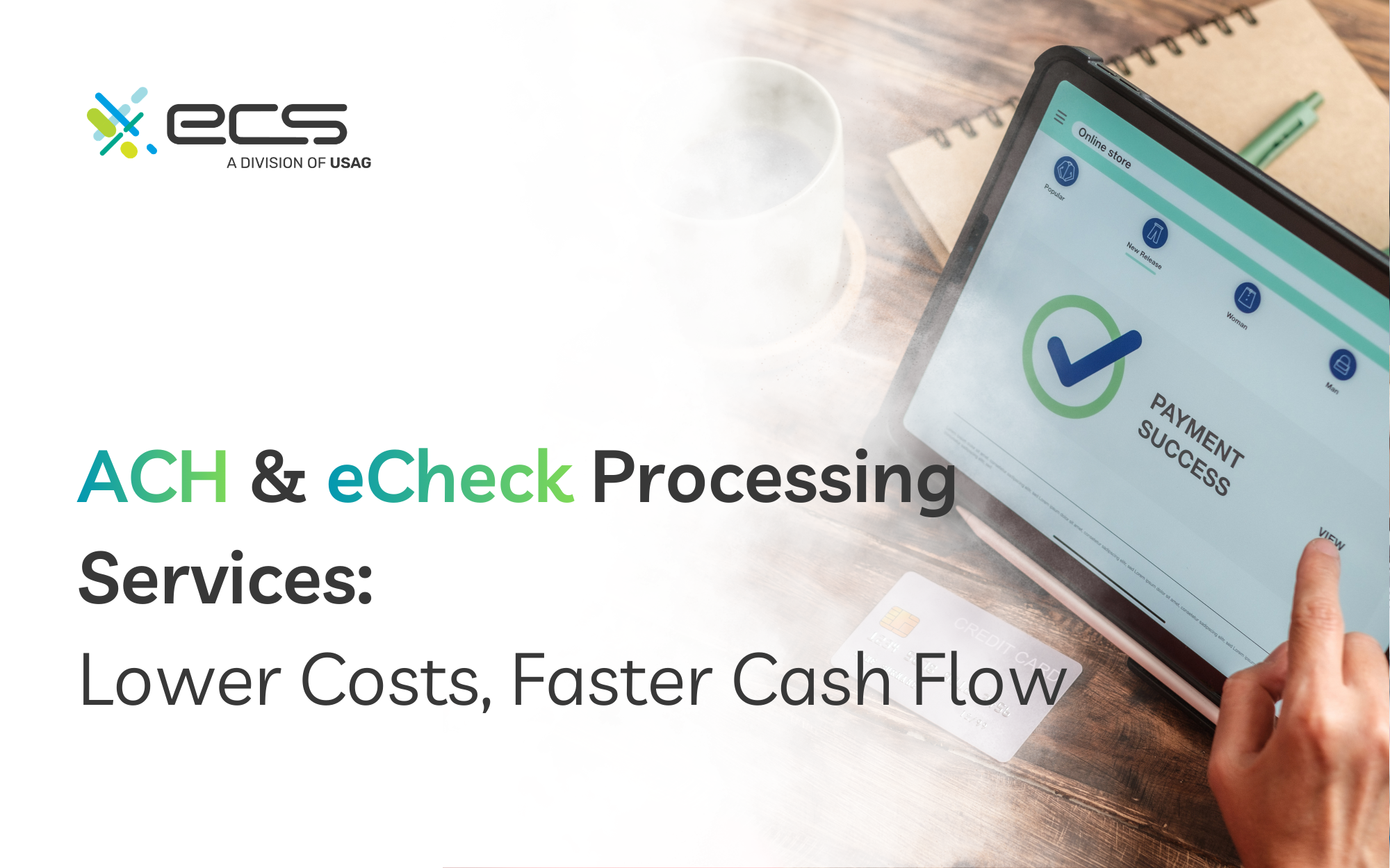 ECS Payments banner showing “ACH & eCheck Processing Services: Lower Costs, Faster Cash Flow” with tablet displaying payment success checkmark.