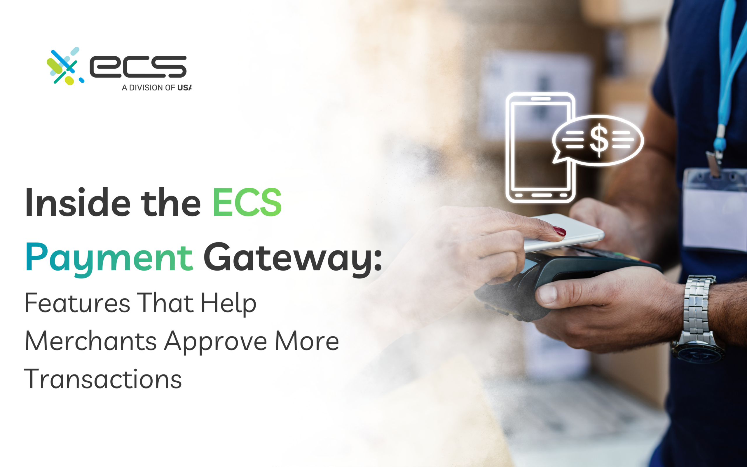 Inside the ECS Payment Gateway: Features That Help Merchants Approve More Transactions