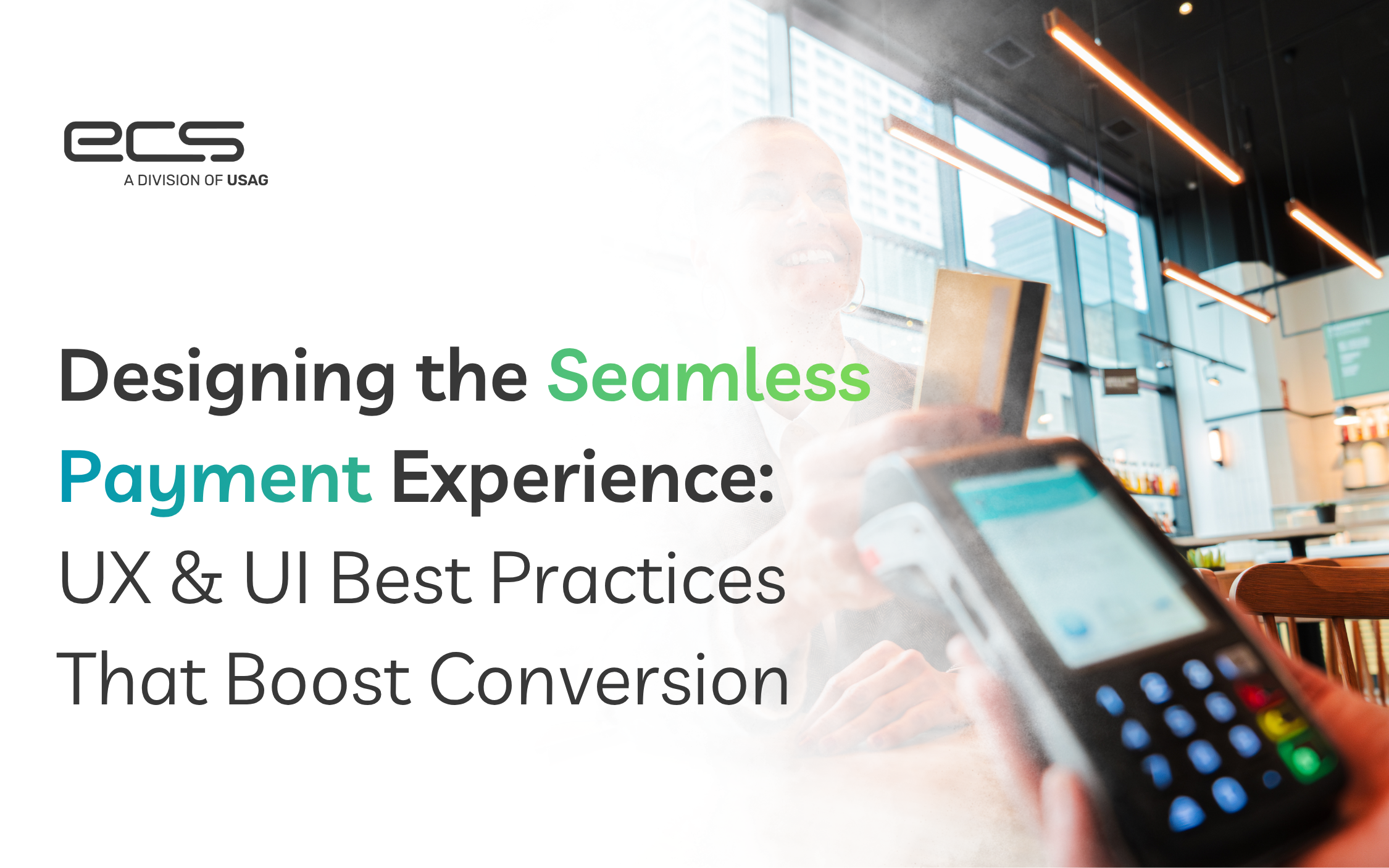 A merchant is holding a card payment terminal at a modern café checkout counter, with the ECS Payments logo and article title: Designing the Seamless Payment Experience.