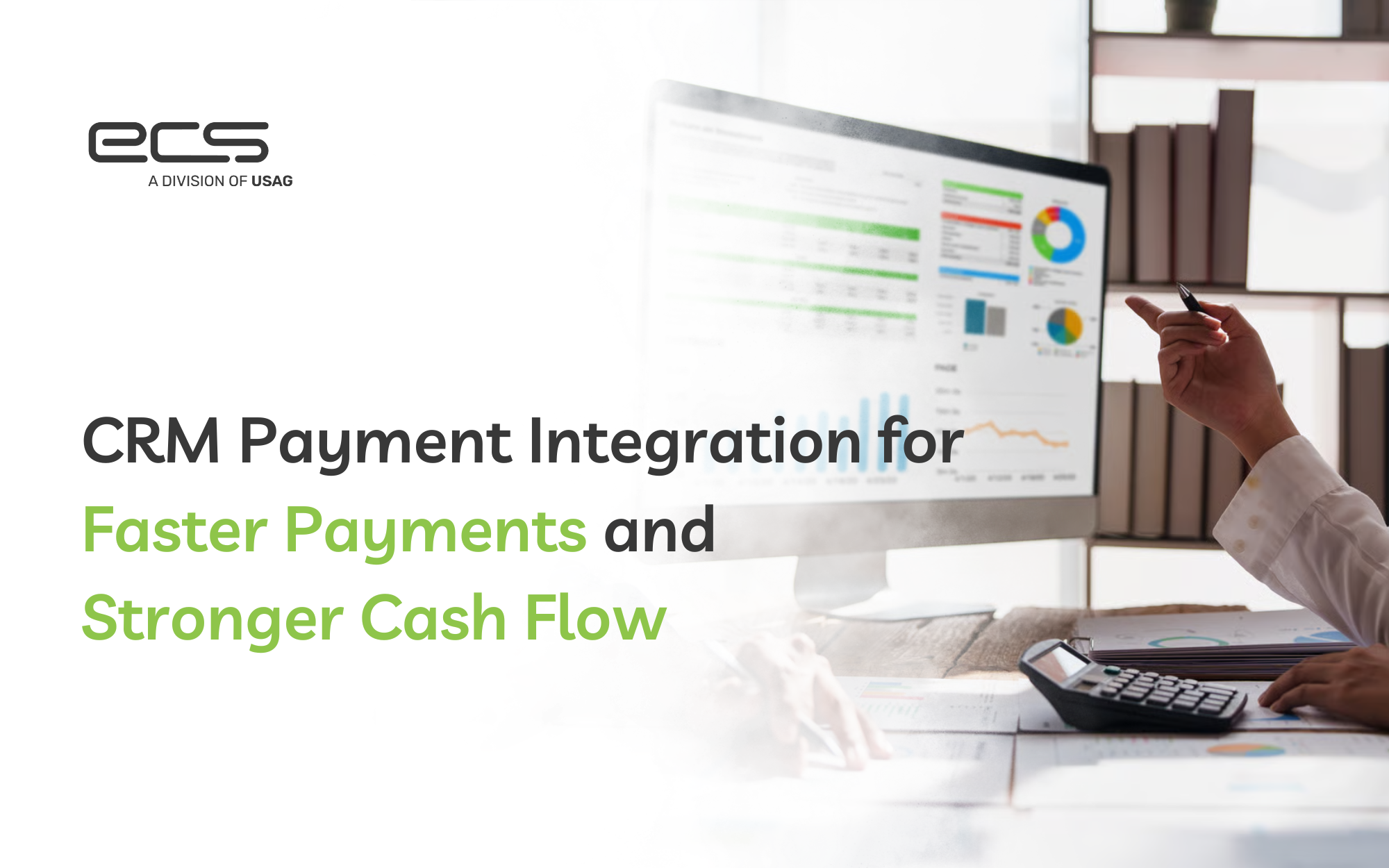 Graphic promoting CRM payment integration and payment processing solutions for businesses. Image shows a professional reviewing financial dashboards on a computer with the headline “CRM Payment Integration for Faster Payments and Stronger Cash Flow” alongside ECS branding.
